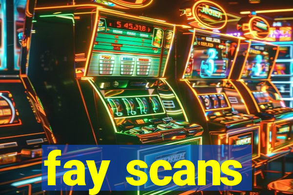 fay scans